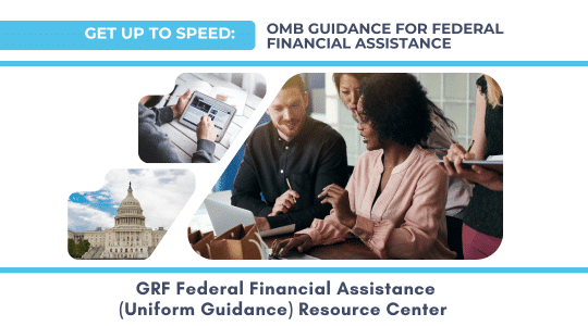 Federal Financial Assistance Uniform Guidance Resource Center Grf