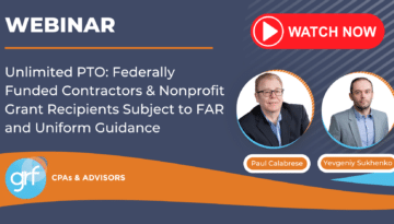 Watch our webinar on Unlimited PTO Federally Funded Contractors Nonprofit Grant Recipients Subject to FAR and Uniform Guidance