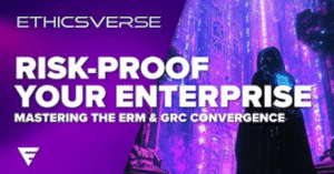 Ethicsverse Episode - Risk-Proof Your Enterprise 2024-11-14